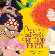 Title: Princess Scallywag and the No-good Pirates, Author: Mark Sperring