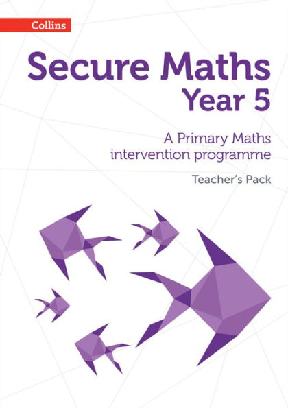 Secure Maths - Secure Year 5 Maths Teacher's Pack: A Primary Maths Intervention Programme