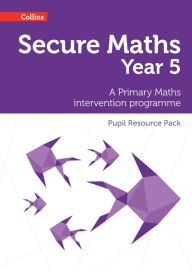 Title: Secure Maths - Secure Year 5 Maths Pupil Resource Pack: A Primary Maths Intervention Programme, Author: Bobbie Johns