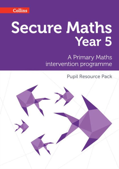Secure Maths - Secure Year 5 Maths Pupil Resource Pack: A Primary Maths Intervention Programme