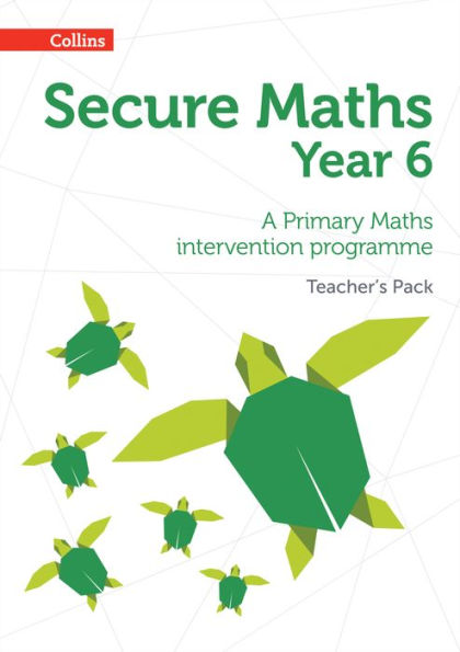 Secure Maths - Secure Year 6 Maths Teacher's Pack: A Primary Maths Intervention Programme
