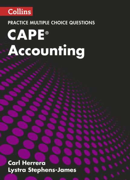 Collins CAPE Accounting - CAPE Accounting Multiple Choice Practice