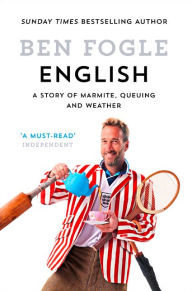 Title: English: A Story of Marmite, Queuing and Weather, Author: Ben Fogle