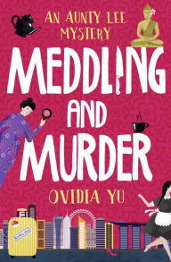 Title: Meddling and Murder: An Aunty Lee Mystery, Author: Ovidia Yu