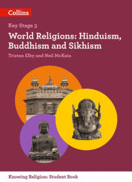 Title: KS3 Knowing Religion - World Religions: Hinduism, Buddhism and Sikhism, Author: Tristan Elby