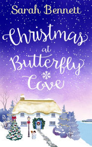 Title: Christmas at Butterfly Cove (Butterfly Cove, Book 3), Author: Sarah Bennett