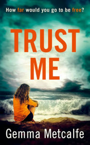 Title: Trust Me, Author: Gemma Metcalfe