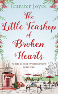 Title: The Little Teashop of Broken Hearts, Author: Jennifer Joyce