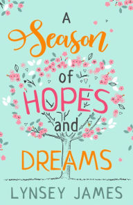 Title: A Season of Hopes and Dreams, Author: Lynsey James