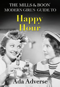 Title: The Mills & Boon Modern Girl's Guide to: Happy Hour: How to have Fun in Dry January (Mills & Boon A-Zs, Book 2), Author: Shaurya Gupta