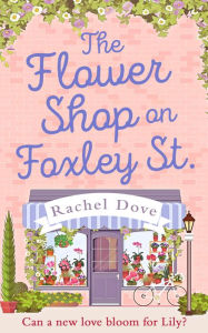 Title: The Flower Shop on Foxley Street, Author: Rachel Dove