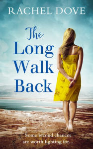 Title: The Long Walk Back: the perfect uplifting second chance romance for 2018, Author: Rachel Dove