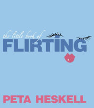Title: The Little Book of Flirting, Author: Peta Heskell