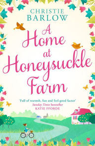 Title: A Home at Honeysuckle Farm, Author: Christie Barlow