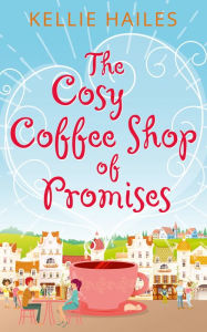 Title: The Cosy Coffee Shop of Promises (Rabbit's Leap, Book 1), Author: David Hitchings