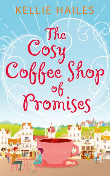 The Cosy Coffee Shop of Promises (Rabbit's Leap, Book 1)