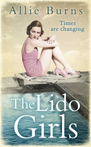 Title: The Lido Girls, Author: Allie Burns
