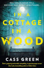 In a Cottage In a Wood: The gripping new psychological thriller from the bestselling author of The Woman Next Door