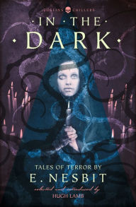 Title: In the Dark: Tales of Terror by E. Nesbit (Collins Chillers), Author: E. Nesbit