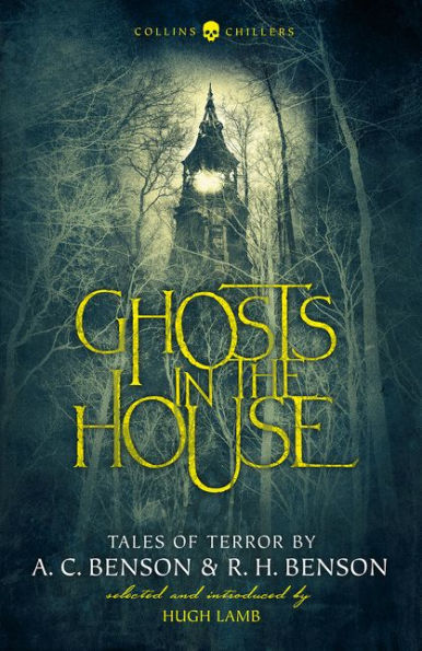 Ghosts the House: Tales of Terror by A. C. Benson and R. H. (Collins Chillers)