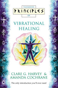 Title: Vibrational Healing: The only introduction you'll ever need (Principles of), Author: Clare G. Harvey