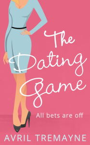 Title: The Dating Game, Author: Avril Tremayne