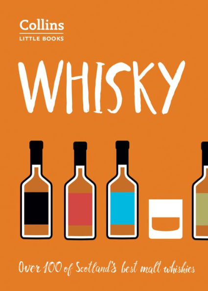 Whisky: Over 100 of Scotland's Best Malt Whiskies