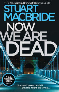 Title: Now We Are Dead, Author: Stuart MacBride