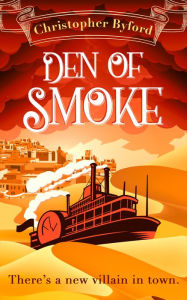 Title: Den of Smoke (Gambler's Den series, Book 3), Author: Christopher Byford