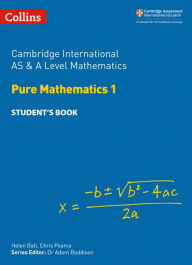 Title: Cambridge International AS and A Level Mathematics Pure Mathematics 1 Student Book, Author: Helen Ball