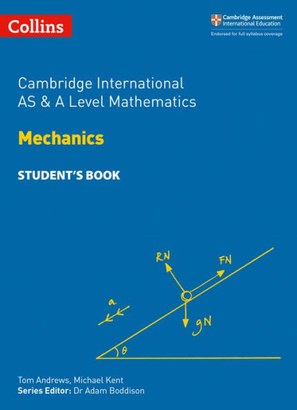 Cambridge International AS and A Level Mathematics Mechanics Student Book