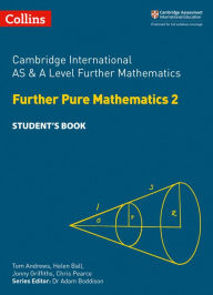 Title: Cambridge International AS and A Level Further Mathematics Further Pure Mathematics 2 Student Book, Author: Helen Ball