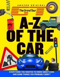 Title: The Grand Tour A-Z of the Car: Everything you wanted to know about cars and some things you probably didn't, Author: HarperCollins