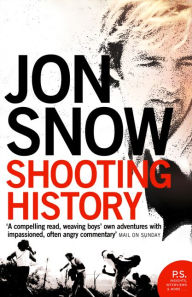 Title: Shooting History: A Personal Journey, Author: Jon Snow