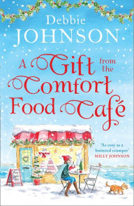 Title: A Gift from the Comfort Food Café (The Comfort Food Café, Book 5), Author: Debbie Johnson
