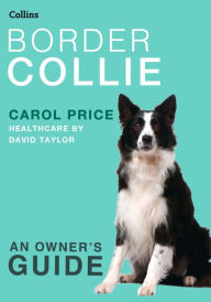 Title: Border Collie (Collins Dog Owner's Guide), Author: Carol Price