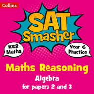 Title: Collins KS2 SATs Smashers - Year 6 Maths Reasoning - Algebra for Papers 2 and 3: 2018 tests, Author: Collins UK