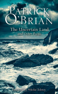 Title: The Uncertain Land and Other Poems, Author: Patrick O'Brian