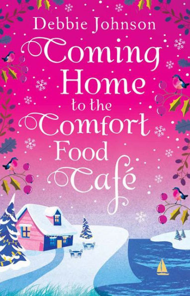Coming Home to The Comfort Food Cafe: only heart-warming feel-good novel you need!