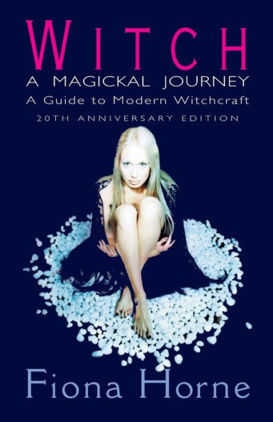 Witch: A Magickal Journey: Guide to Modern Witchcraft