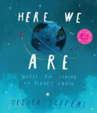 Title: Here We Are: Notes for Living on Planet Earth, Author: Oliver Jeffers