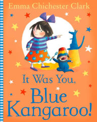 Title: It Was You, Blue Kangaroo (Blue Kangaroo), Author: Emma Chichester Clark