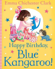 Title: Happy Birthday, Blue Kangaroo! (Blue Kangaroo), Author: Emma Chichester Clark