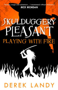 Title: Playing with Fire (Skulduggery Pleasant Series #2), Author: Derek Landy