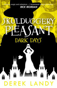 Title: Dark Days (Skulduggery Pleasant Series #4), Author: Derek Landy