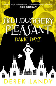Title: Dark Days (Skulduggery Pleasant Series #4), Author: Derek Landy