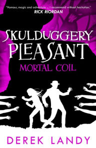 Title: Mortal Coil (Skulduggery Pleasant Series #5), Author: Derek Landy