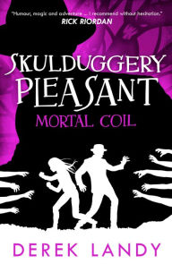 Title: Mortal Coil (Skulduggery Pleasant Series #5), Author: Derek Landy