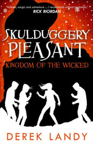 Title: Skulduggery Pleasant (7) - Kingdom of the Wicked, Author: Derek Landy