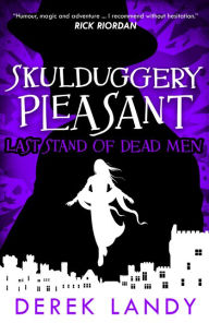 Title: Last Stand of Dead Men (Skulduggery Pleasant Series #8), Author: Derek Landy